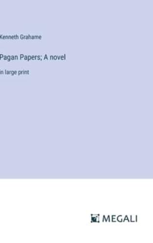 Pagan Papers; A Novel