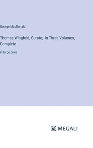 Thomas Wingfold, Curate; In Three Volumes, Complete