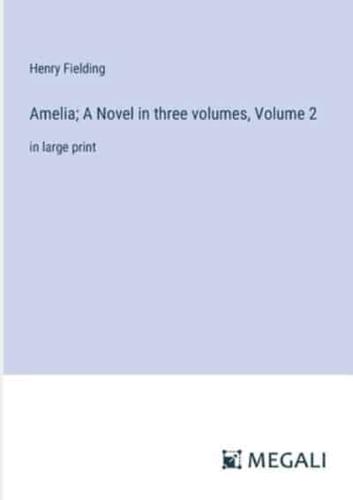 Amelia; A Novel in Three Volumes, Volume 2