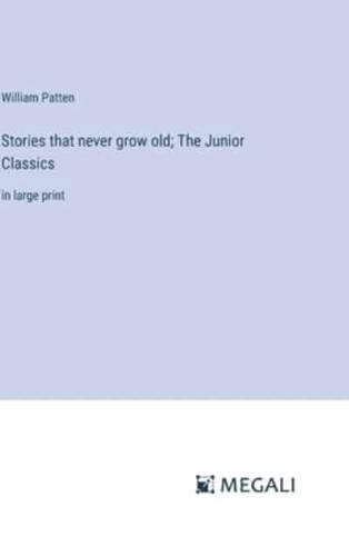 Stories That Never Grow Old; The Junior Classics