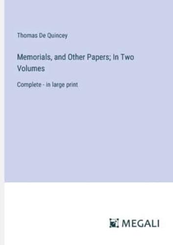 Memorials, and Other Papers; In Two Volumes