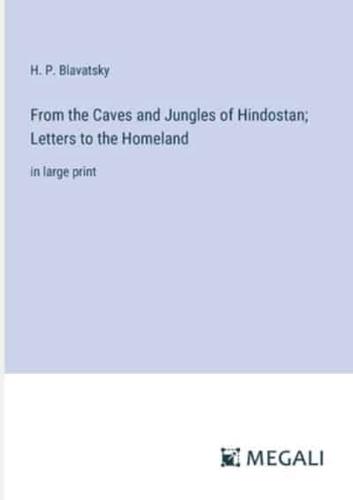 From the Caves and Jungles of Hindostan; Letters to the Homeland