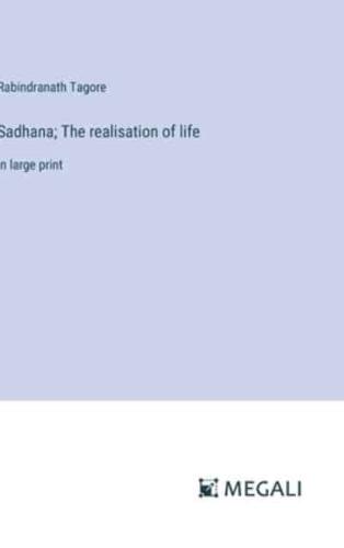 Sadhana; The Realisation of Life
