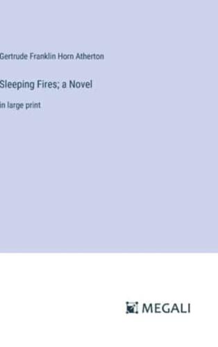 Sleeping Fires; a Novel