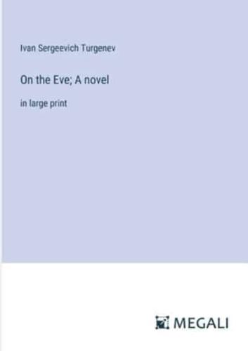 On the Eve; A Novel