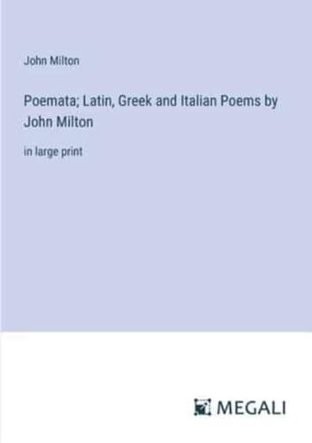 Poemata; Latin, Greek and Italian Poems by John Milton