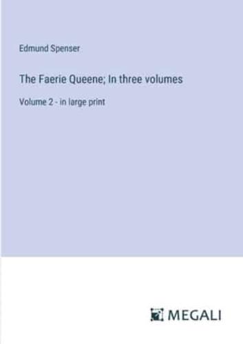 The Faerie Queene; In Three Volumes