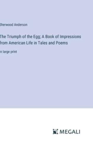The Triumph of the Egg; A Book of Impressions from American Life in Tales and Poems