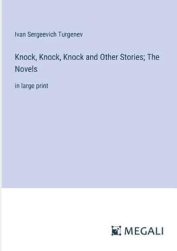 Knock, Knock, Knock and Other Stories; The Novels