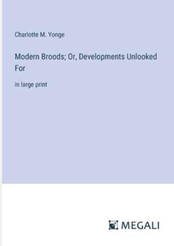 Modern Broods; Or, Developments Unlooked For