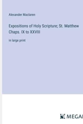 Expositions of Holy Scripture; St. Matthew Chaps. IX to XXVIII