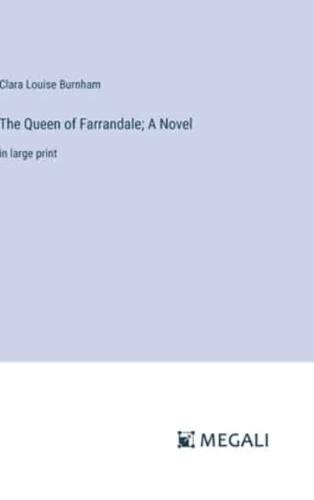 The Queen of Farrandale; A Novel