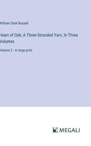 Heart of Oak; A Three-Stranded Yarn, In Three Volumes