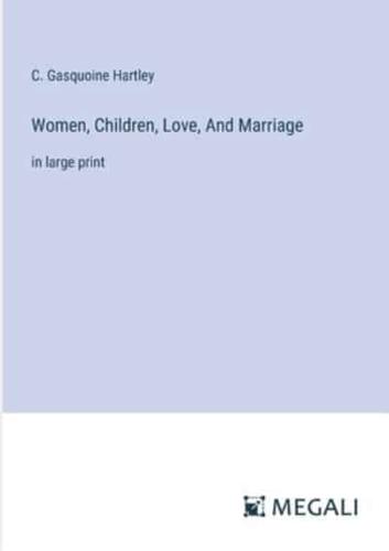 Women, Children, Love, And Marriage