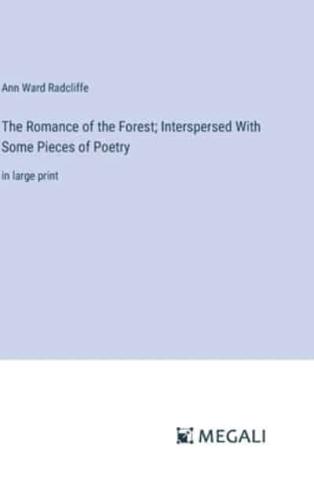The Romance of the Forest; Interspersed With Some Pieces of Poetry