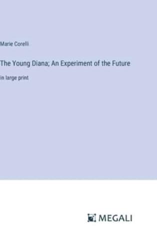 The Young Diana; An Experiment of the Future