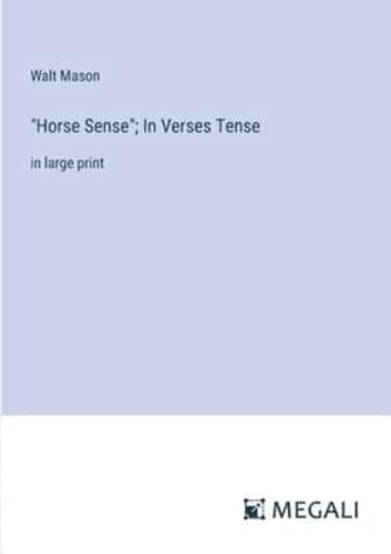 "Horse Sense"; In Verses Tense