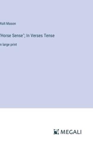 "Horse Sense"; In Verses Tense