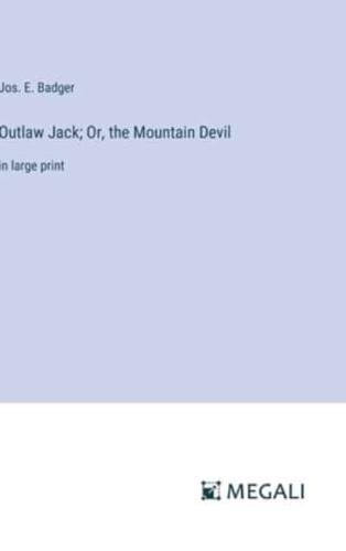 Outlaw Jack; Or, the Mountain Devil