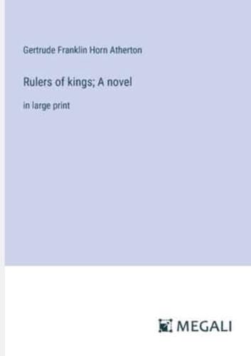 Rulers of Kings; A Novel