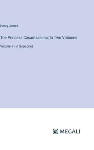 The Princess Casamassima; In Two Volumes