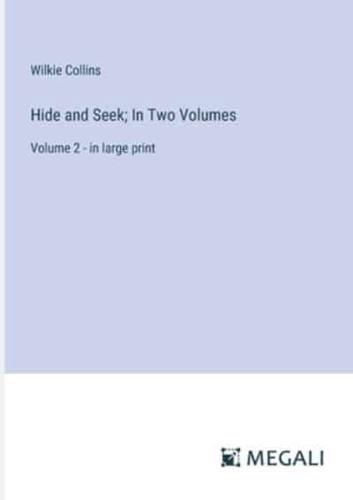 Hide and Seek; In Two Volumes