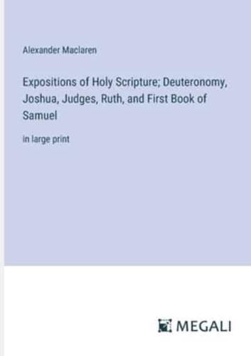 Expositions of Holy Scripture; Deuteronomy, Joshua, Judges, Ruth, and First Book of Samuel