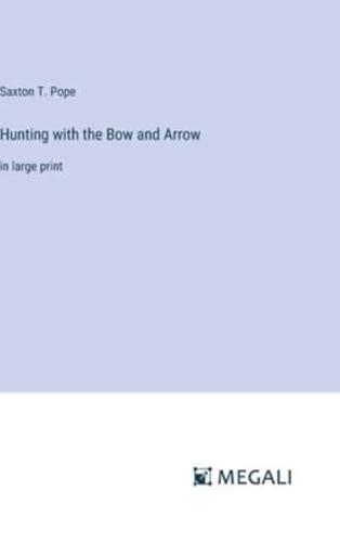 Hunting With the Bow and Arrow