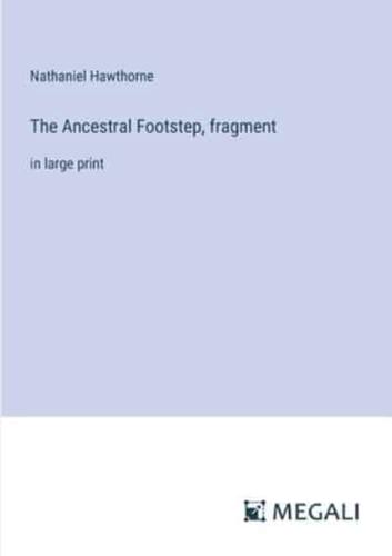 The Ancestral Footstep, fragment