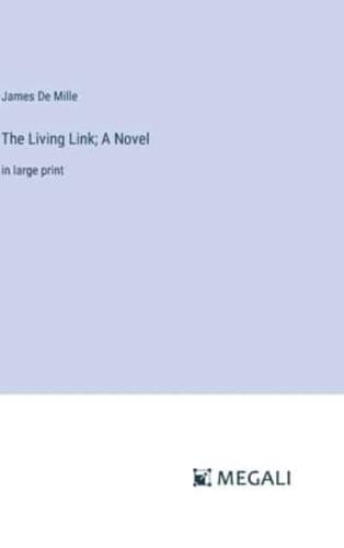 The Living Link; A Novel