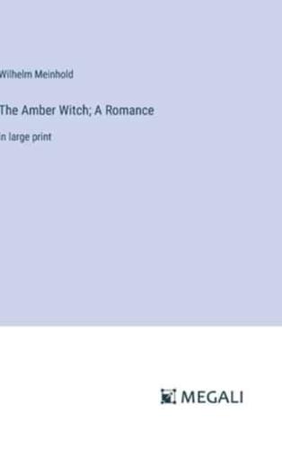 The Amber Witch; A Romance