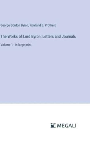 The Works of Lord Byron; Letters and Journals