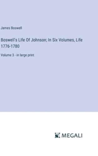 Boswell's Life Of Johnson; In Six Volumes, Life 1776-1780
