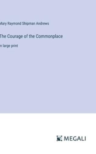 The Courage of the Commonplace