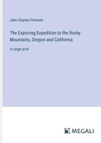 The Exploring Expedition to the Rocky Mountains, Oregon and California