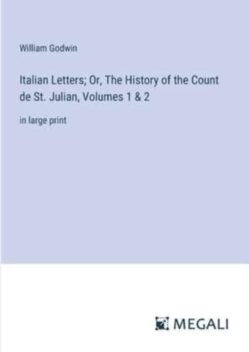 Italian Letters; Or, The History of the Count De St. Julian, Volumes 1 & 2