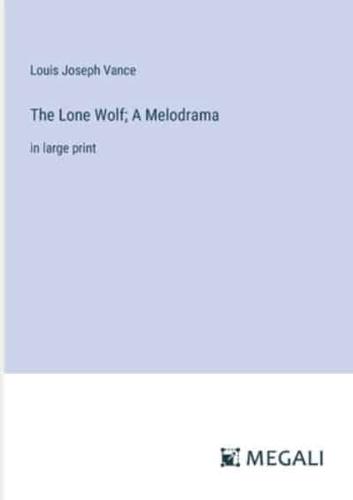 The Lone Wolf; A Melodrama