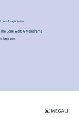 The Lone Wolf; A Melodrama