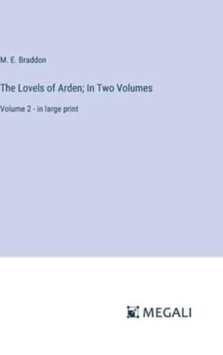 The Lovels of Arden; In Two Volumes