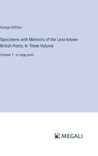 Specimens With Memoirs of the Less-Known British Poets; In Three Volume