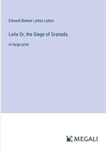 Leila Or, the Siege of Granada