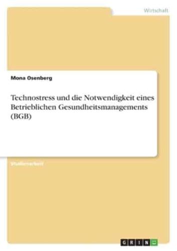 Technostress Und Die Notwendigkeit Eines Betrieblichen Gesundheitsmanagements (BGM)