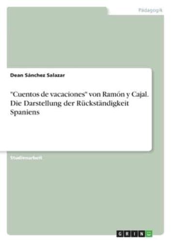 "Cuentos De Vacaciones" Von Ramón Y Cajal. Die Darstellung Der Rückständigkeit Spaniens