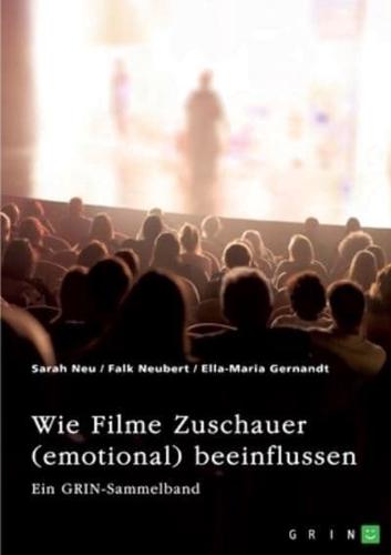 Wie Filme Zuschauer (Emotional) Beeinflussen. Welchen Effekt Haben Perspektive, Ton, Farbe Und Product Placements?