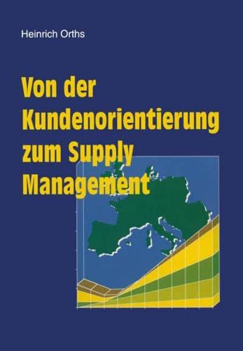 Von Der Kundenorientierung Zum Supply Management