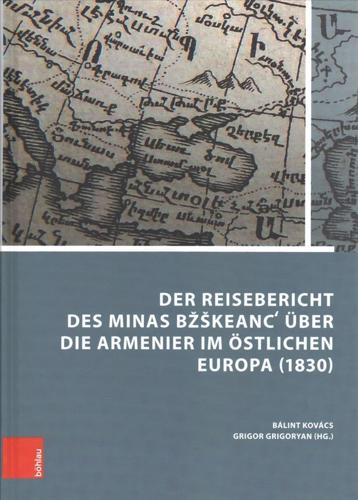 Der Reisebericht Des Minas Bkeanc? Über Die Armenier Im Östlichen Europa (1830)