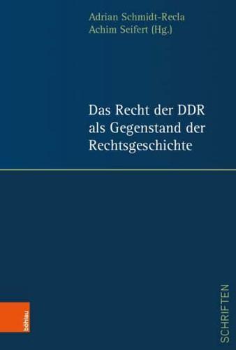 Das Recht Der DDR Als Gegenstand Der Rechtsgeschichte