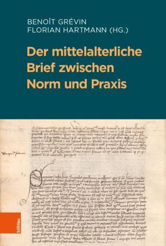 Der Mittelalterliche Brief Zwischen Norm Und Praxis