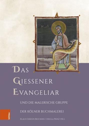 Das Gieener Evangeliar Und Die Malerische Gruppe Der Kölner Buchmalerei