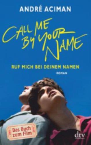 Call Me by Your Name. Ruf Mich Bei Deinem Namen